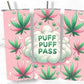 Puff Puff Pass Tumbler (2 Versions)